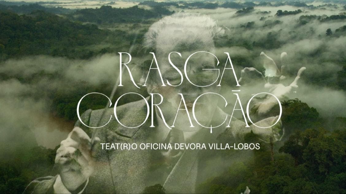 Rasga Coração: o Oficina devora Villa-Lobos
